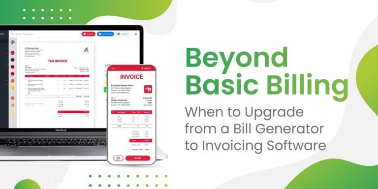 Beyond Basic Billing: When to Upgrade from a Bill Generator to Invoicing Software